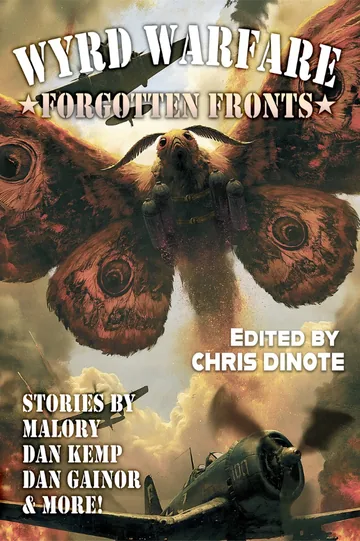 Forgotten Fronts: Wyrd Warfare — anthology cover, edited by Chris Dinote